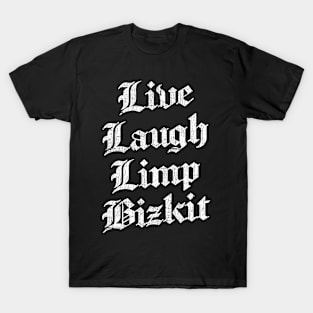 Live Laugh Limp Bizkit T-Shirt
